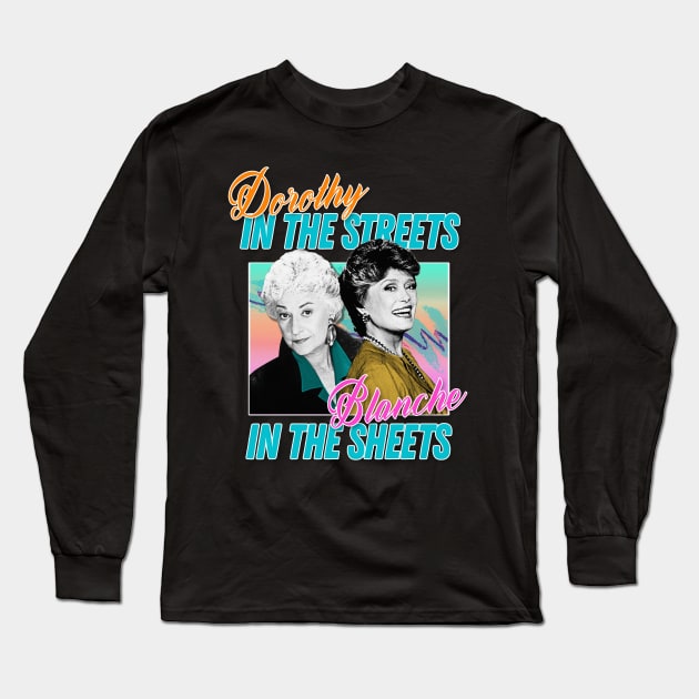 Dorothy In The Streets Blanche In The Sheets ∆ Graphic Design 80s Style Hipster Statement Long Sleeve T-Shirt by DankFutura